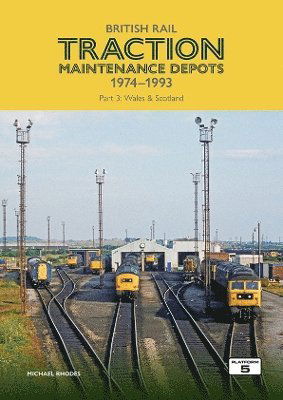 Cover for Michael Rhodes · British Rail Traction Maintenance Depots 1974-1993 Part 3: Wales &amp; Scotland - British Rail Traction Maintenance Depots (Taschenbuch) (2023)