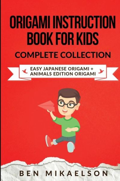 Origami Instruction Book for Kids Complete Collection - Ben Mikaelson - Books - Power Publishing - 9781925967159 - June 6, 2019