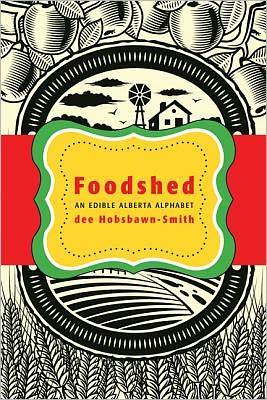 Cover for Dee Hobsbawn-smith · Foodshed: An Edible Alberta Alphabet (Paperback Book) (2012)