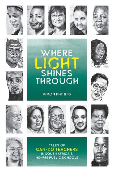 Cover for Kimon Phitidis · Where the Light Shines Through: Tales of can-do teachers in South Africa's no-fee public schools (Paperback Book) (2020)