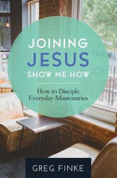 Cover for Greg Finke · Joining Jesus-Show Me How (Paperback Book) (2017)