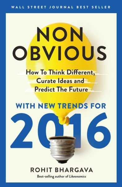 Cover for Rohit Bhargava · Non-Obvious 2016 Edition: How To Think Different, Curate Ideas &amp; Predict The Future - Non-Obvious Trends (Pocketbok) (2016)