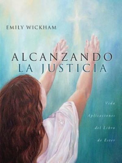 Cover for Emily Wickham · Alcanzando la Justicia (Paperback Book) (2016)