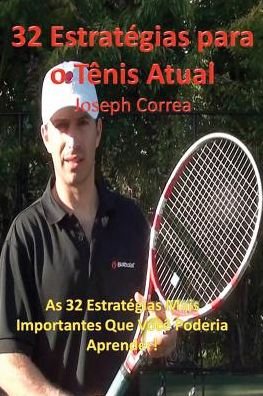 32 Estrategias Para O Tenis Atual: As 32 Estrategias Mais Importantes Que Voce Poderia Aprender! - Joseph Correa - Kirjat - Finibi Inc - 9781941525159 - lauantai 26. huhtikuuta 2014