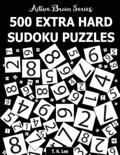 Cover for T K Lee · 500 Extra Hard Sudoku Puzzles (Paperback Book) (2016)