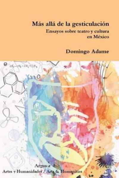 Cover for Domingo Adame · Mas alla de la gesticulacion. Ensayos sobre teatro y cultura en Mexico (Paperback Book) (2017)