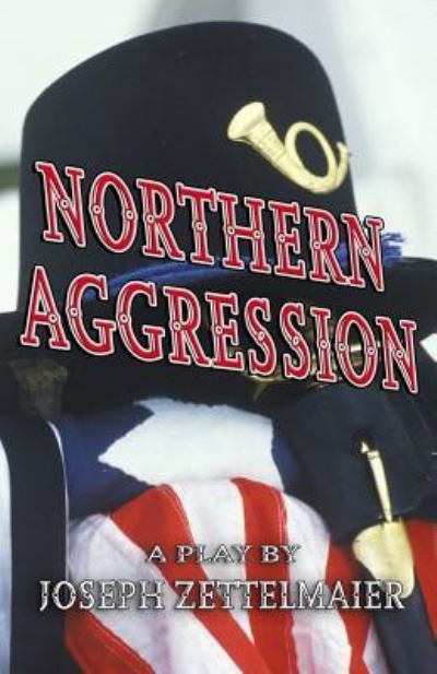 Northern Aggression - Joseph Zettelmaier - Książki - Sordelet Ink - 9781944540159 - 8 marca 2016