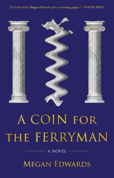 A Coin for the Ferryman: A Novel - Megan Edwards - Books - Imbrifex Books - 9781945501159 - April 14, 2022