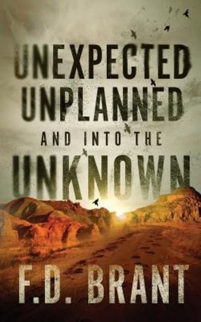 Cover for F D Brant · Unexpected Unplanned and into the Unknown (Taschenbuch) (2017)
