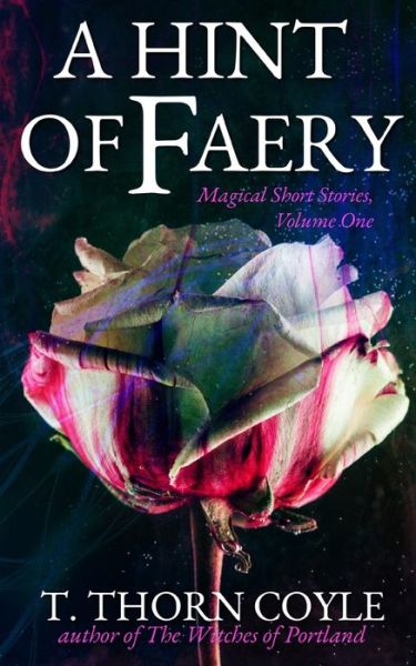 Hint of Faery - T. Thorn Coyle - Books - PF Publishing - 9781946476159 - January 17, 2020