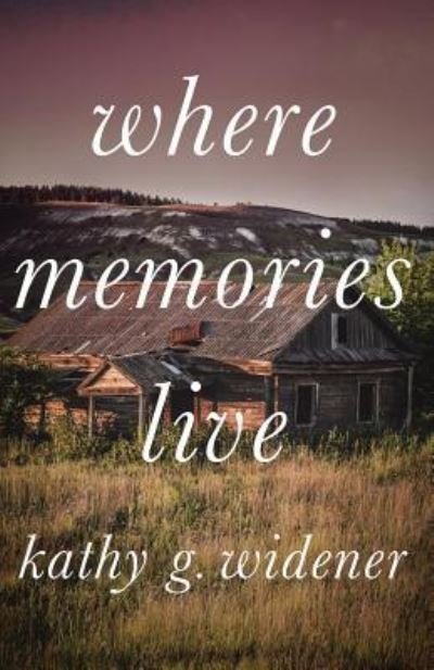 Cover for Widener G Kathy · Where Memories Live (Pocketbok) (2017)