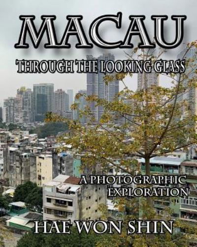 Cover for Hae Won Shin · Macau Through the Looking Glass (Paperback Bog) (2019)