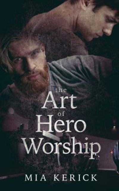 Cover for Mia Kerick · The Art of Hero Worship (Paperback Book) (2018)