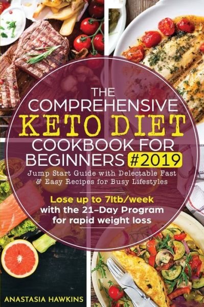 Cover for Anastasia Hawkins · The Comprehensive Keto Diet Cookbook for Beginners (Paperback Book) (2019)