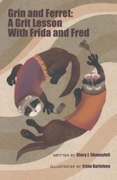 Cover for Stacy Shaneyfelt · Grin and Ferret : a Grit Lesson with Frida and Fred Ferrets (N/A) (2021)