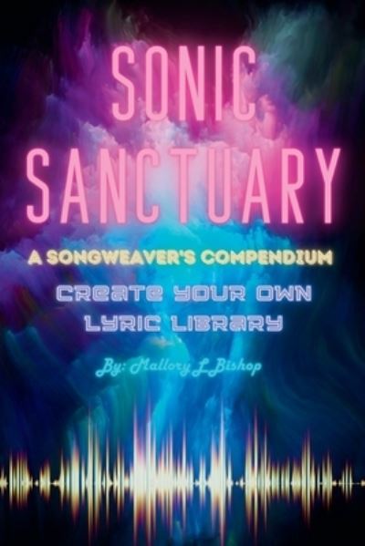 Cover for Mallory Bishop · Sonic Sanctuary - a Songweaver's Compendium (Book) (2023)