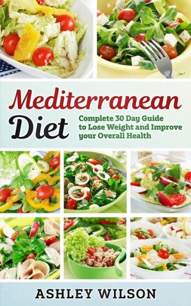 Mediterranean Diet - Ashley Wilson - Kirjat - Createspace Independent Publishing Platf - 9781974240159 - keskiviikko 2. elokuuta 2017