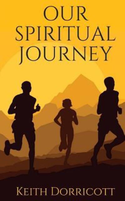 Our Spiritual Journey - Keith Dorricott - Books - Createspace Independent Publishing Platf - 9781977632159 - September 24, 2017