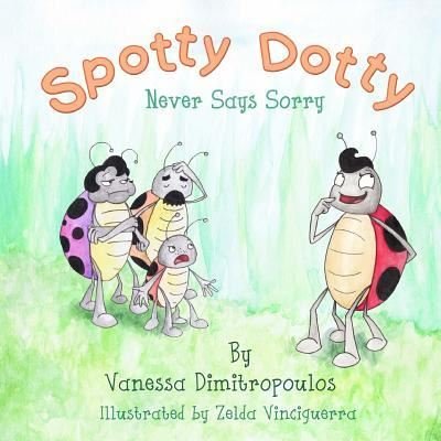 Vanessa Dimitropoulos · Spotty Dotty Never Says Sorry (Paperback Book) (2017)
