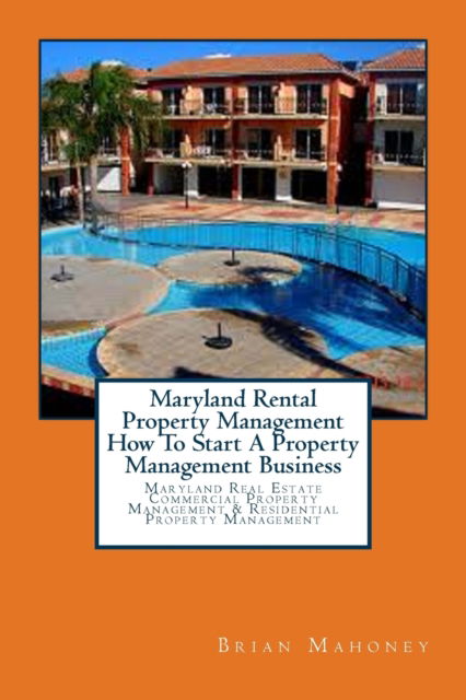 Cover for Brian Mahoney · Maryland Rental Property Management How To Start A Property Management Business (Paperback Book) (2017)