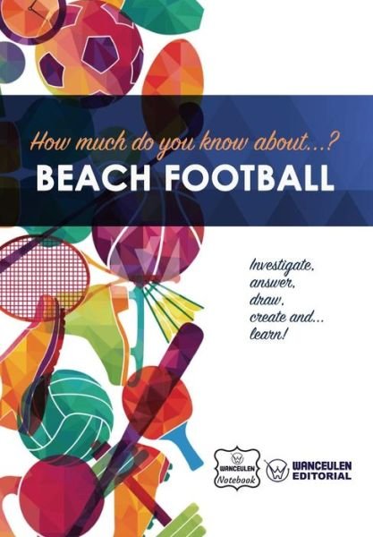 Cover for Wanceulen Notebook · How much do yo know about... Beach Football (Paperback Book) (2017)
