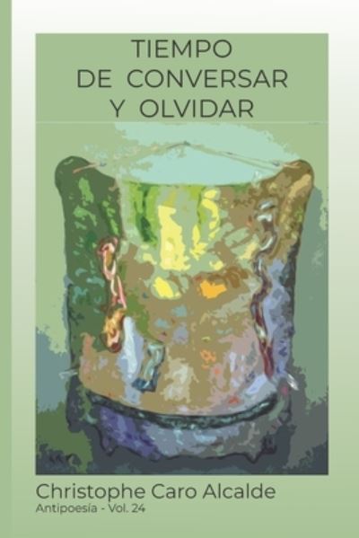 Cover for Christophe Caro Alcalde · Tiempo de Conversar. Y Olvidar (Paperback Book) (2018)