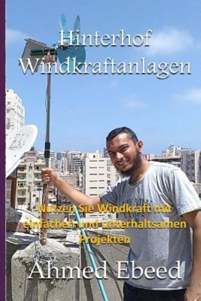 Cover for Ahmed a G Ebeed · Hinterhof-Windkraftanlagen (Paperback Book) (2018)