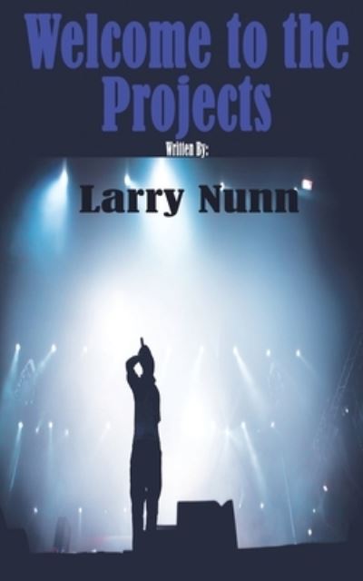 Cover for Larry Nunn · Welcome to the Projects (Paperback Book) (2018)