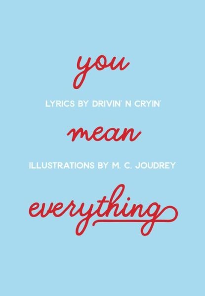 Cover for Drivin N Cryin · You Mean Everything (Taschenbuch) (2018)