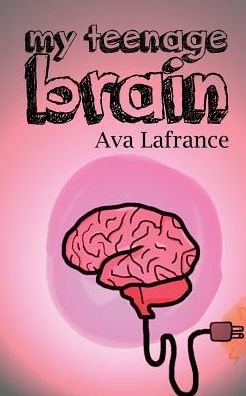 Cover for LaFrance Ava · My Teenage Brain (Paperback Book) (2019)