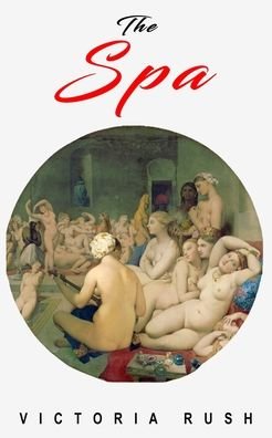 Cover for Victoria Rush · The Spa: An Erotic Adventure - Jade's Erotic Adventures (Pocketbok) (2020)