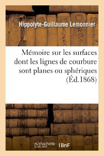 Cover for Lemonnier-h-g · Memoire Sur Les Surfaces Dont Les Lignes De Courbure Sont Planes Ou Spheriques (Paperback Book) [French edition] (2013)