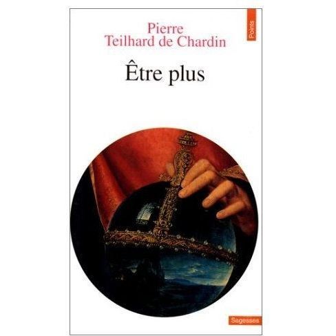 Cover for Pierre Teilhard de Chardin · Etre plus (Paperback Book) (1995)