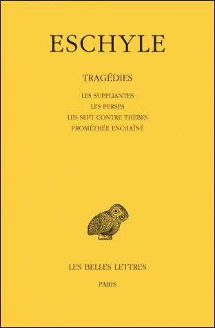 Cover for Eschyle · Tragédies: Tome I : Les Suppliantes. - Les Perses. - Les Sept Contre Thèbes. - Prométhée Enchaîné. (Collection Des Universites De France Serie Grecque) (French Edition) (Paperback Book) [French edition] (1920)