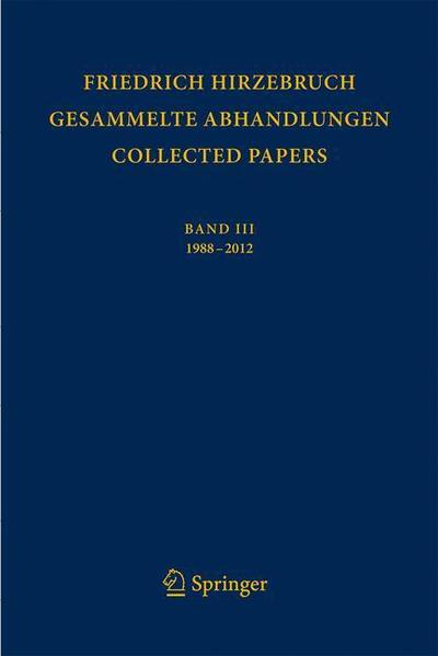 Gesammelte Abhandlungen  -  Collected Papers III: 1988 - 2012 - Friedrich Hirzebruch - Books - Springer Nature Switzerland AG - 9783030029159 - October 7, 2019