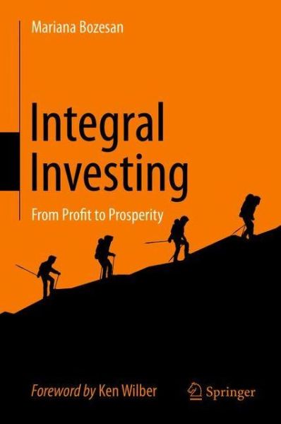 Cover for Mariana Bozesan · Integral Investing: From Profit to Prosperity (Hardcover Book) [1st ed. 2020 edition] (2020)