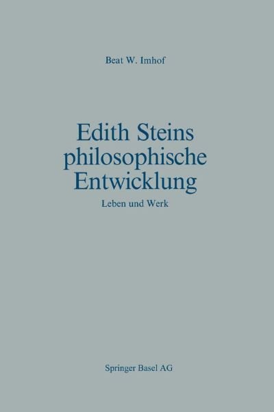 Cover for B W Imhof · Edith Steins Philosophische Entwicklung: Leben Und Werk - Basler Beitrage Zur Philosophie Und Geschichte (Paperback Bog) [Softcover Reprint of the Original 1st 1987 edition] (2014)