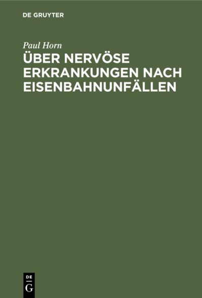 Ber Nervse Erkrankungen Nach Eisenbahnunfllen - Paul Horn - Muu - de Gruyter GmbH, Walter - 9783112356159 - tiistai 31. joulukuuta 1918