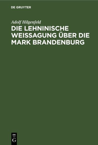 Cover for Adolf Hilgenfeld · Die Lehninische Weissagung ber Die Mark Brandenburg (N/A) (1901)