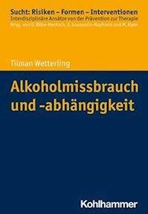 Alkoholmissbrauch und -abhän - Wetterling - Bücher -  - 9783170297159 - 24. März 2021