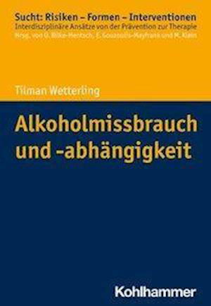 Alkoholmissbrauch und -abhän - Wetterling - Bücher -  - 9783170297159 - 24. März 2021