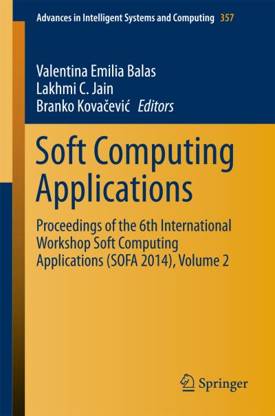 Soft Computing Applications: Proceedings of the 6th International Workshop Soft Computing Applications (Sofa 2014) - Advances in Intelligent Systems and Computing - - Livros - Springer International Publishing AG - 9783319184159 - 10 de novembro de 2015