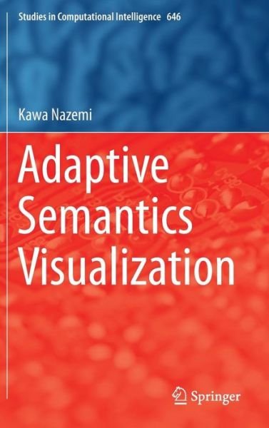 Cover for Kawa Nazemi · Adaptive Semantics Visualization - Studies in Computational Intelligence (Hardcover Book) [1st ed. 2016 edition] (2016)