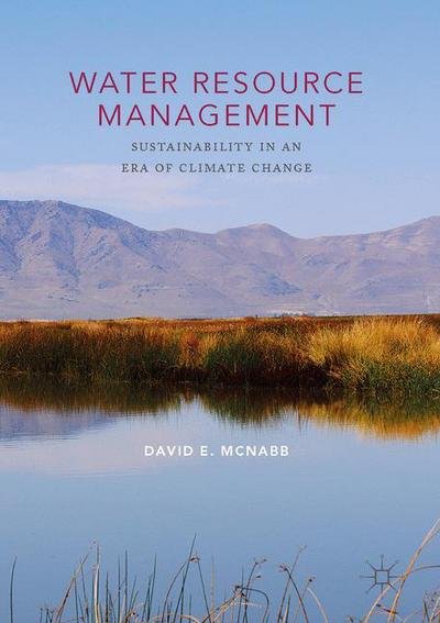 David E. McNabb · Water Resource Management: Sustainability in an Era of Climate Change (Gebundenes Buch) [1st ed. 2017 edition] (2017)