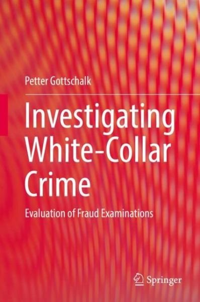 Cover for Gottschalk · Investigating White Collar Crime (Bog) [1st ed. 2018 edition] (2017)