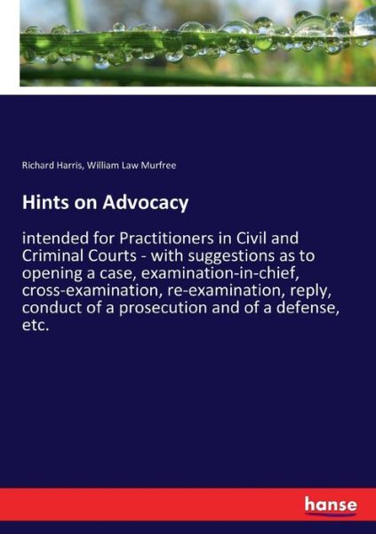 Hints on Advocacy - Richard Harris - Books - Hansebooks - 9783337256159 - July 26, 2017