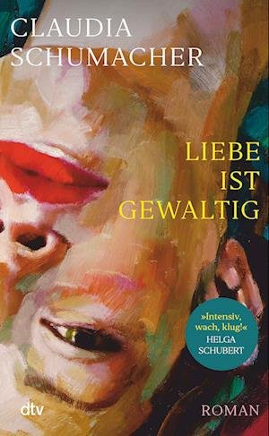 Cover for Claudia Schumacher · Liebe ist gewaltig (Hardcover Book) (2022)