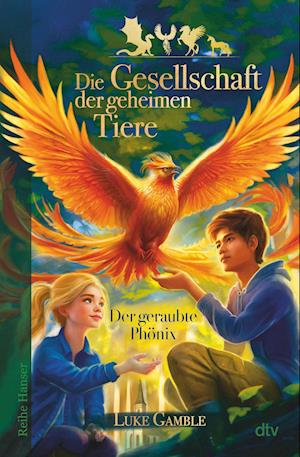 Cover for Luke Gamble · Die Gesellschaft Der Geheimen Tiere - Der Geraubte PhÃ¶nix (Buch)