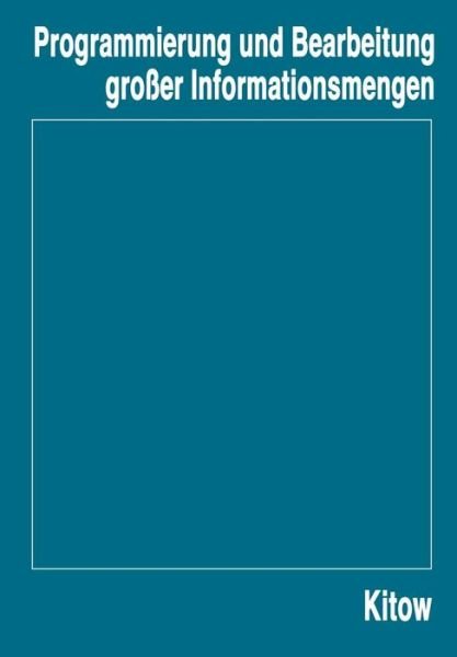 Cover for I A Kitow · Programmierung Und Bearbeitung Grosser Informationsmengen (Paperback Bog) [1972 edition] (1973)