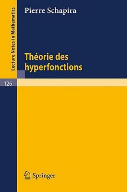 Cover for Pierre Schapira · Theories Des Hyperfonctions - Lecture Notes in Mathematics (Taschenbuch) [French, 1970 edition] (1970)
